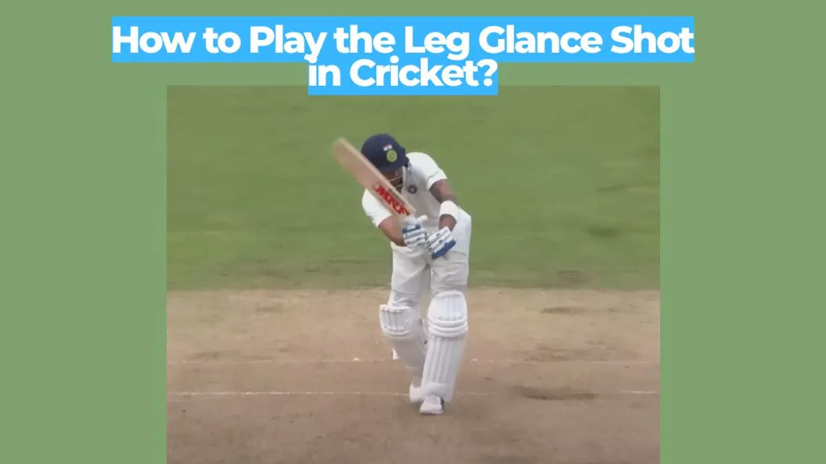 How to Play the Leg Glance Shot in Cricket