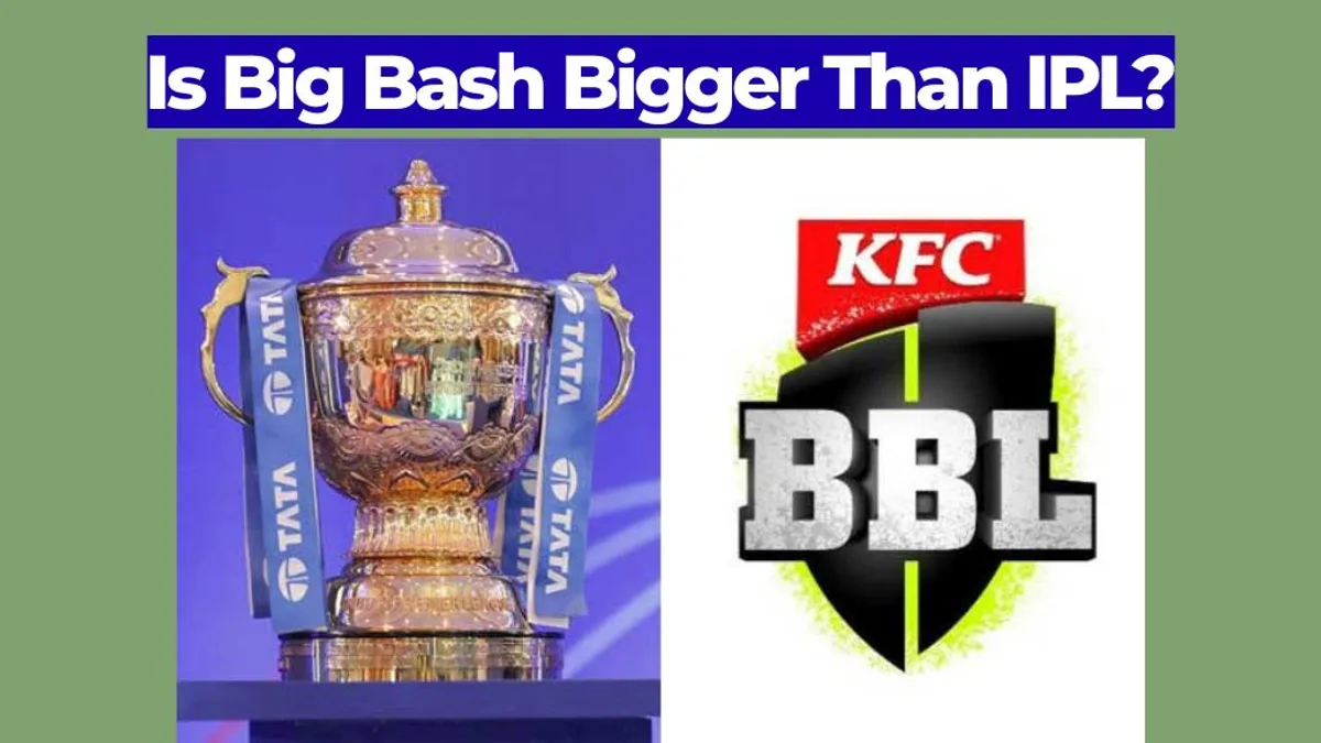 Is Big Bash Bigger Than IPL? Comparing the Two T20 Leagues