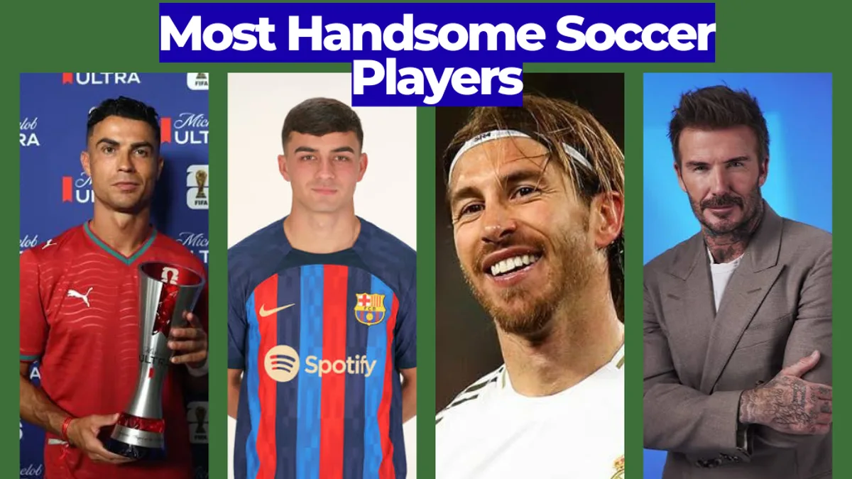 Most Handsome Soccer Players: Fan Favourites Around the World