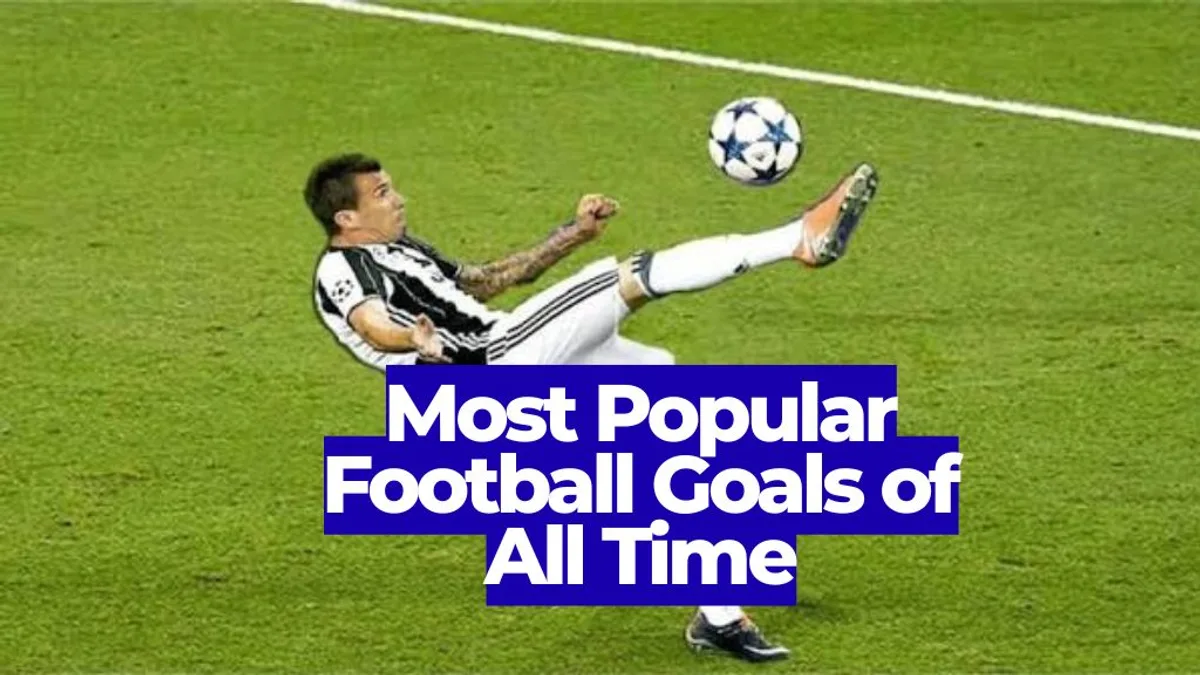 Most Popular Football Goals of All Time: Iconic Strikes