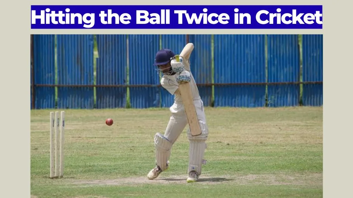 Hitting the Ball Twice in Cricket: Law 34 Explained