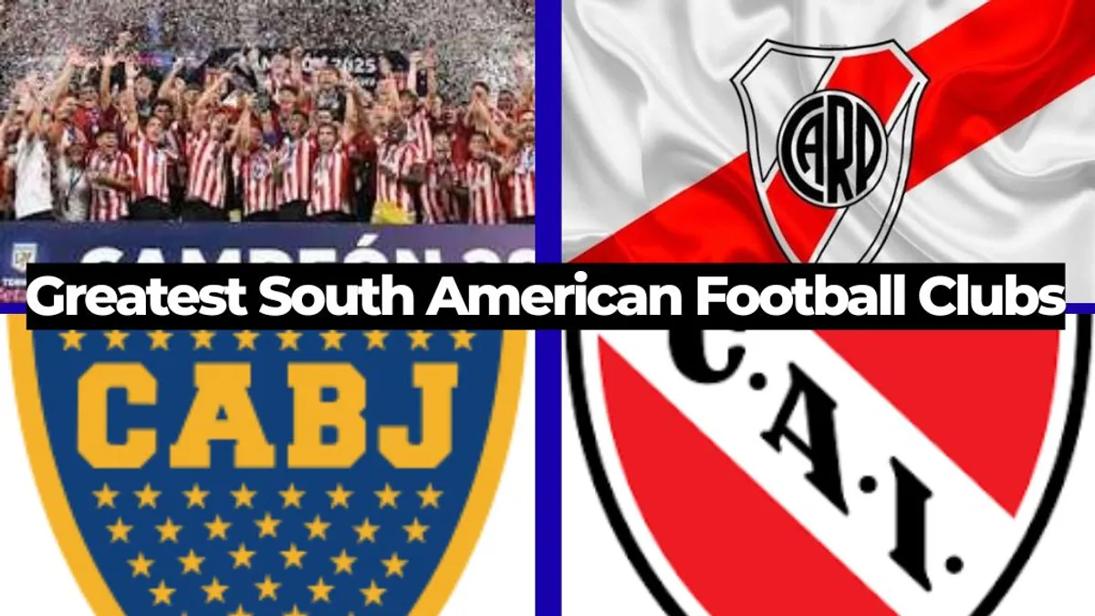 Greatest South American Football Clubs: History and Legacy