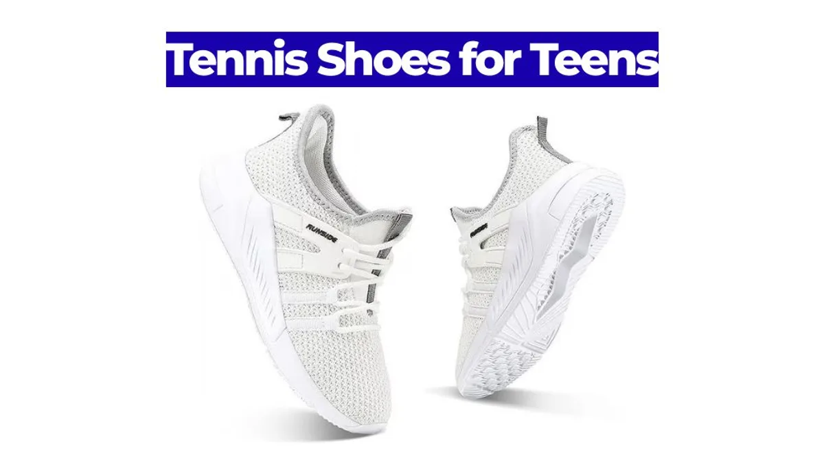 Tennis Shoes for Teens: What to Look For and Why It Matters