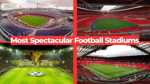 The Most Spectacular Football Stadiums in the World