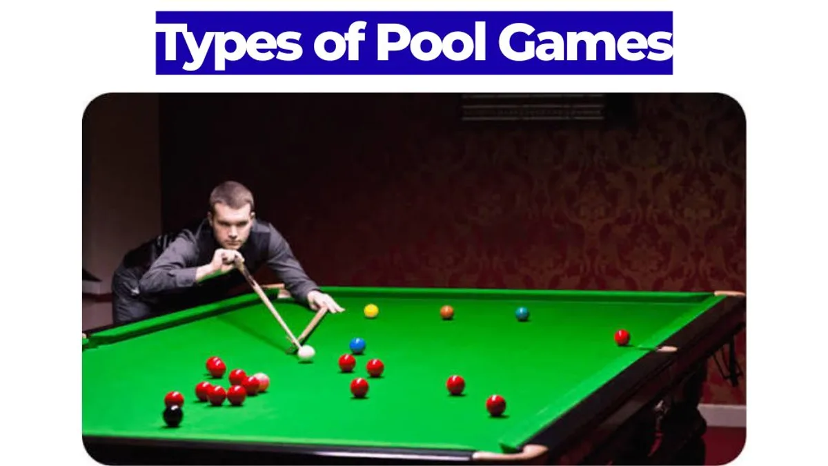 Types of Pool Games: 8-Ball, 9-Ball, Snooker & More