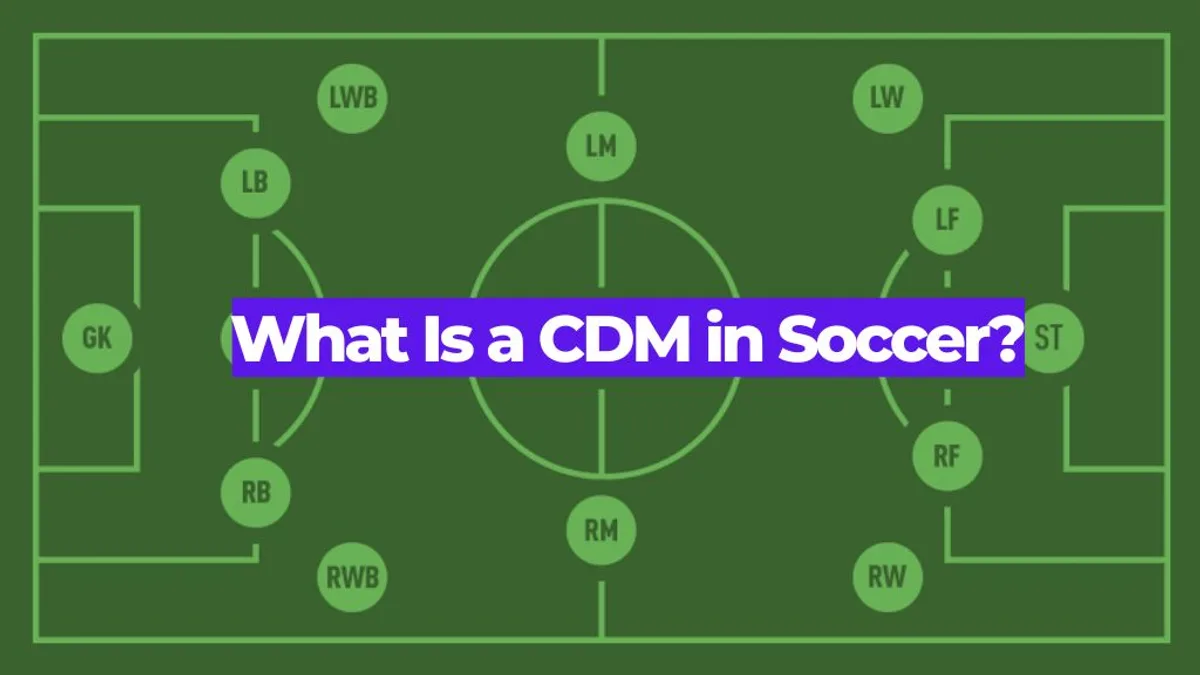 What Is a CDM in Soccer? The Defensive Midfielder Role Explained