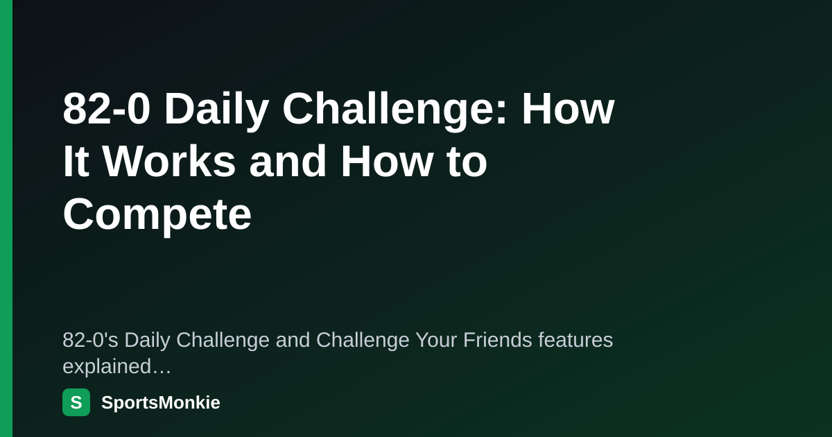 82-0 Daily Challenge: How It Works and How to Compete