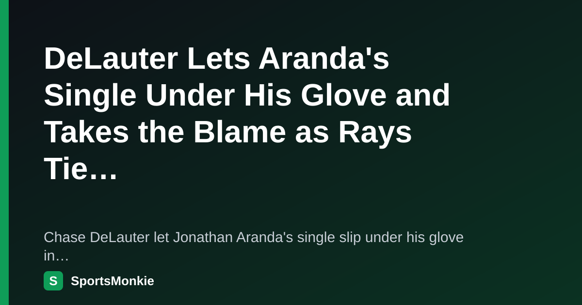 DeLauter Lets Aranda's Single Under His Glove and Takes the Blame as ...