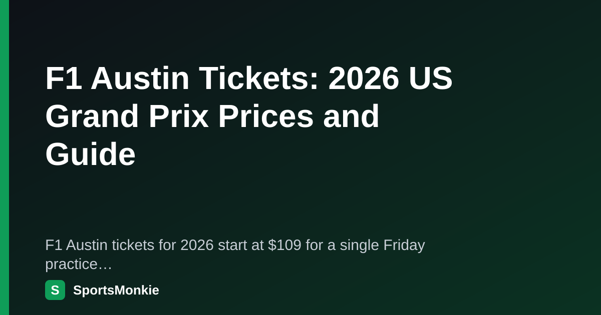 F1 Austin Tickets: 2026 US Grand Prix Prices and Guide