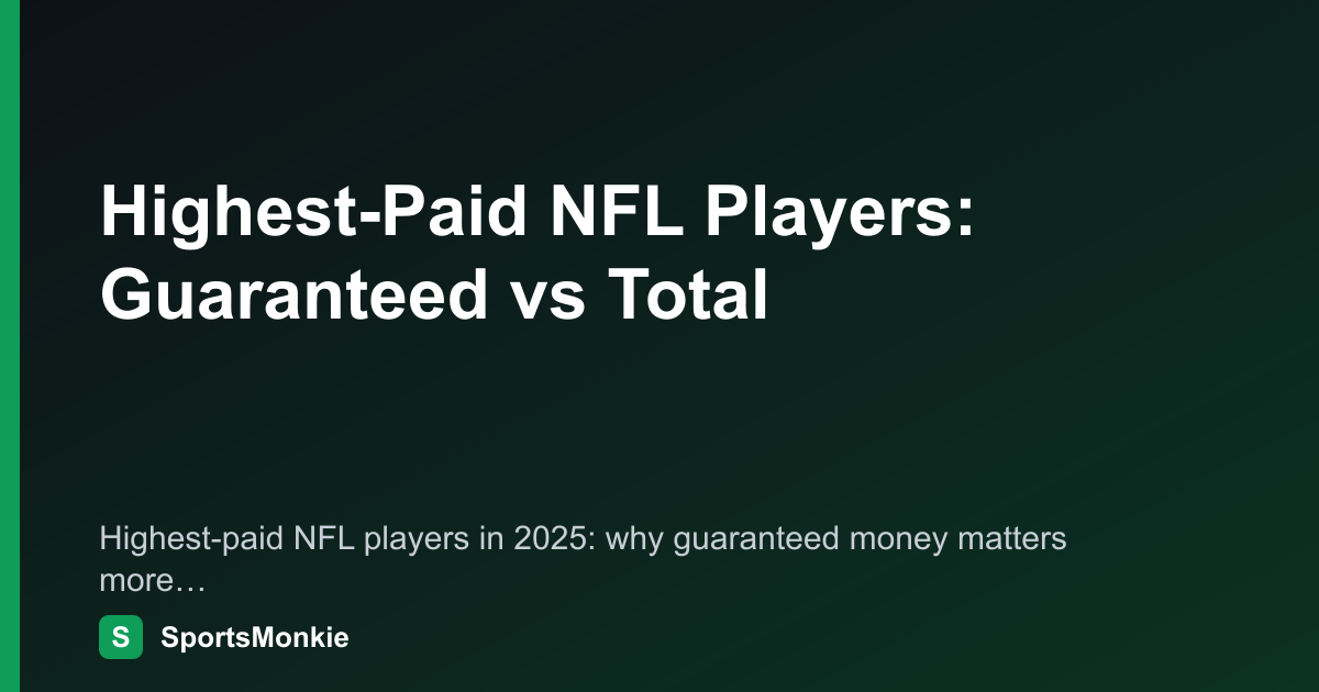Highest-Paid NFL Players: Guaranteed vs Total