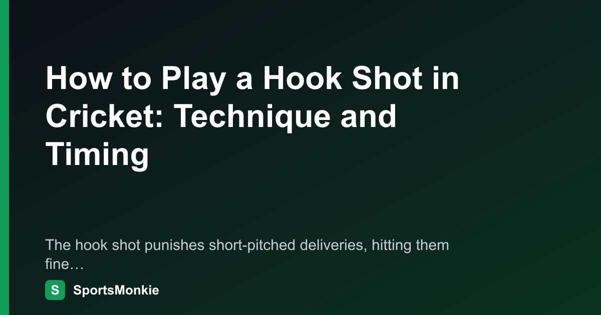 How to Play a Hook Shot in Cricket: Technique and Timing | SportsMonkie