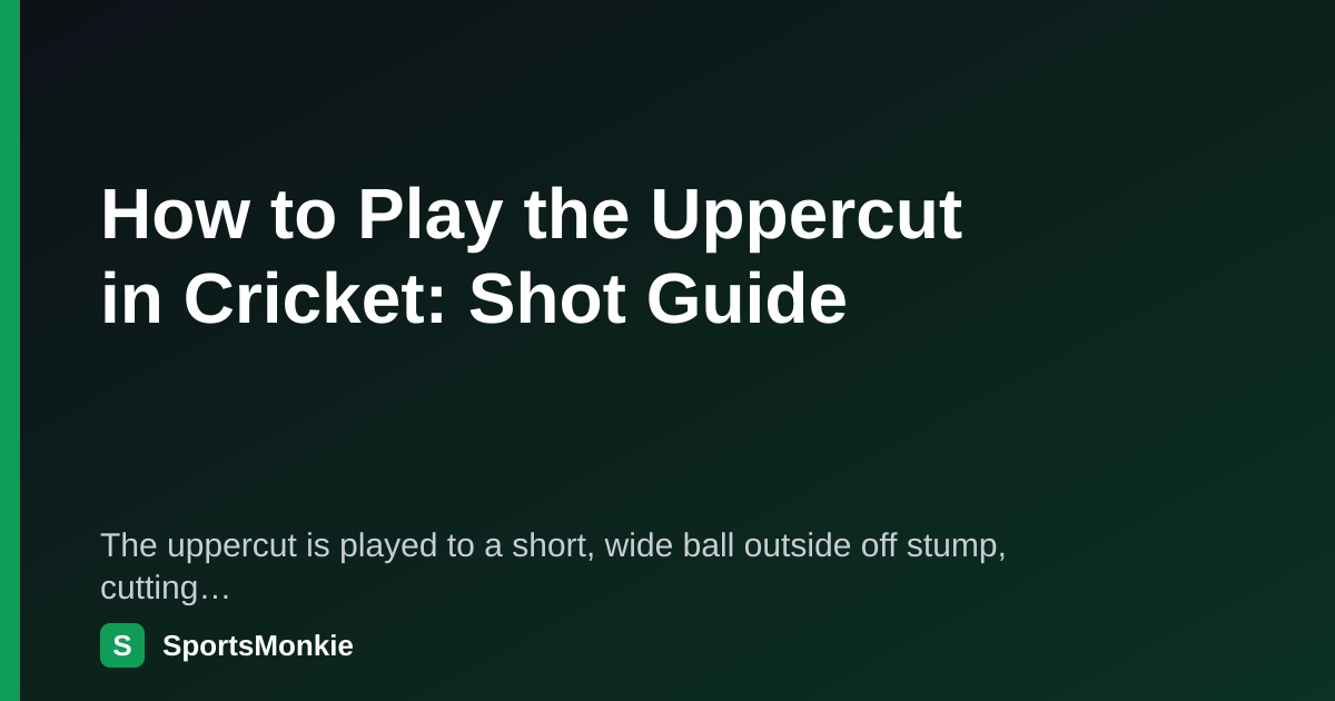 How to Play the Uppercut in Cricket: Shot Guide