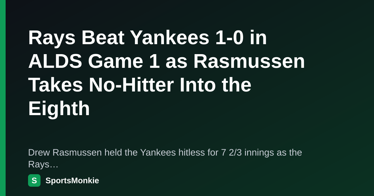 Devil Rays Rays Beat Yankees 1-0 in ALDS Game 1 as Rasmussen Takes No-Hitter Into ...