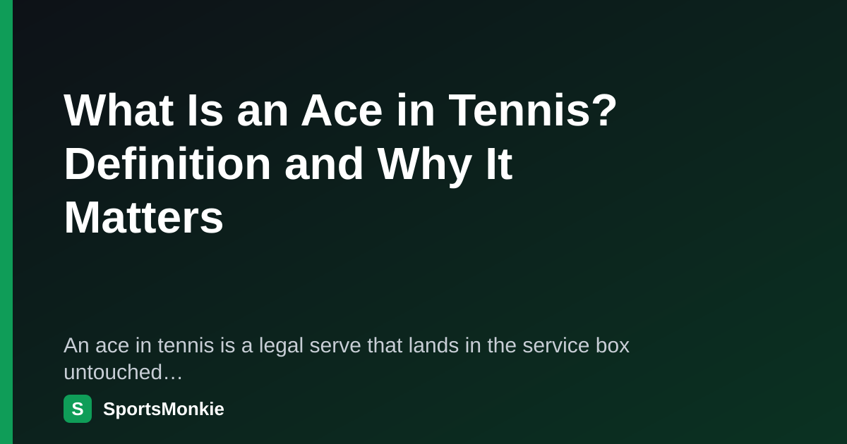 What Is an Ace in Tennis? Definition and Why It Matters