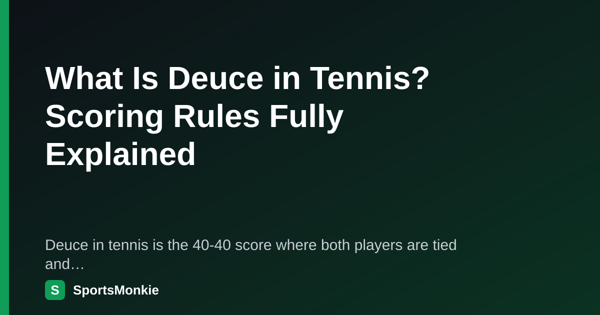 What Is Deuce in Tennis? Scoring Rules Fully Explained