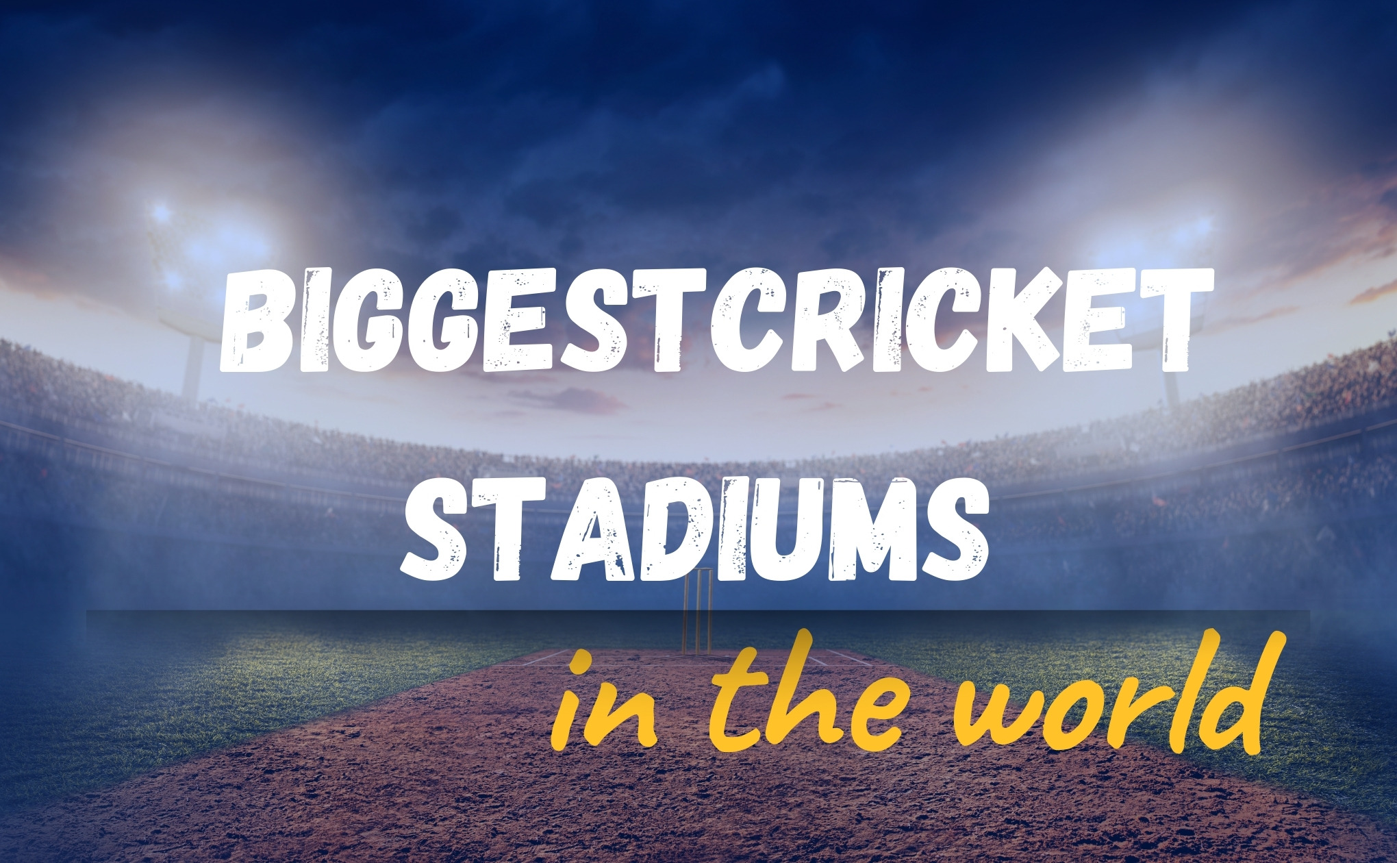 Biggest cricket stadiums