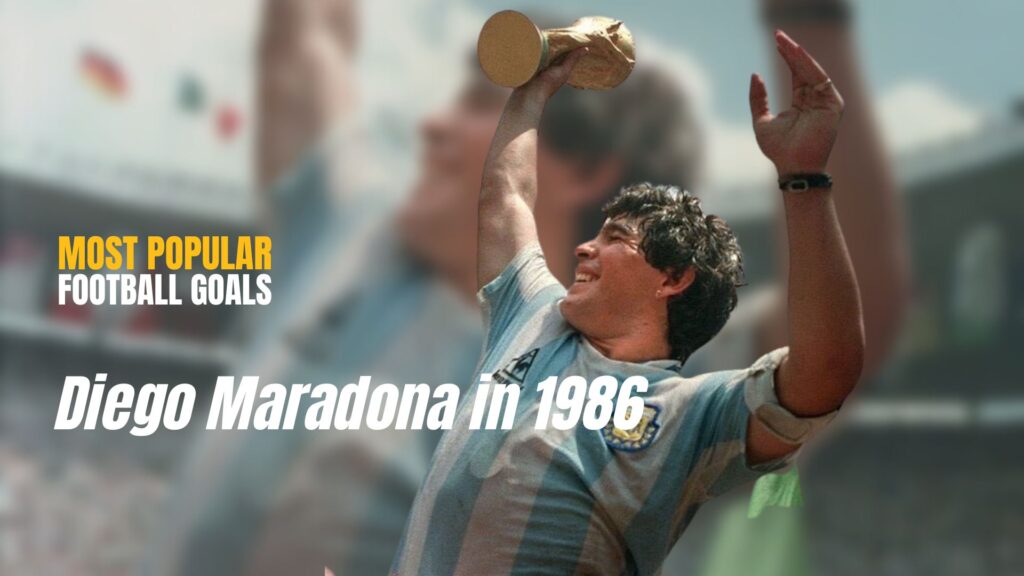 Diego Maradona in 1986 - most popular football goals