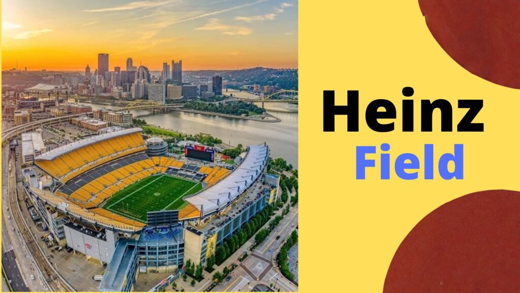Heinz Field is one of the biggest stadium in the world.