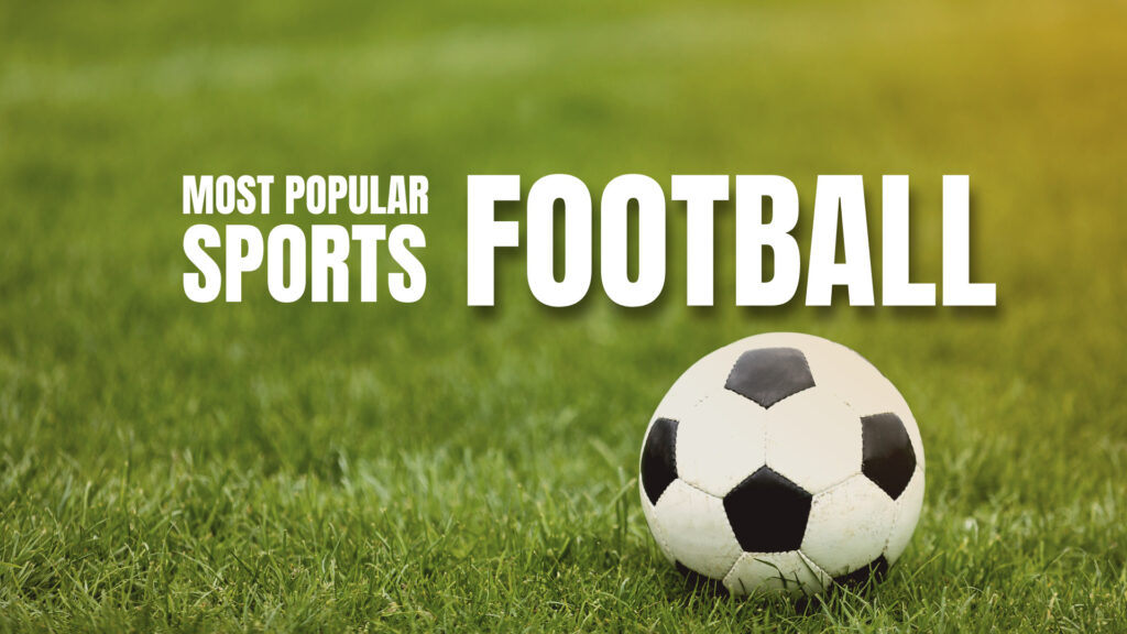 Football (Soccer) Most Popular Sports Worldwide
