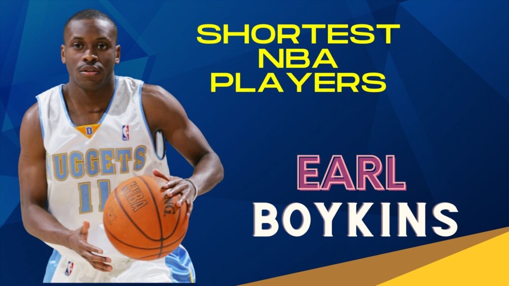 Earl Boykins shortest in NBA  history at no two.