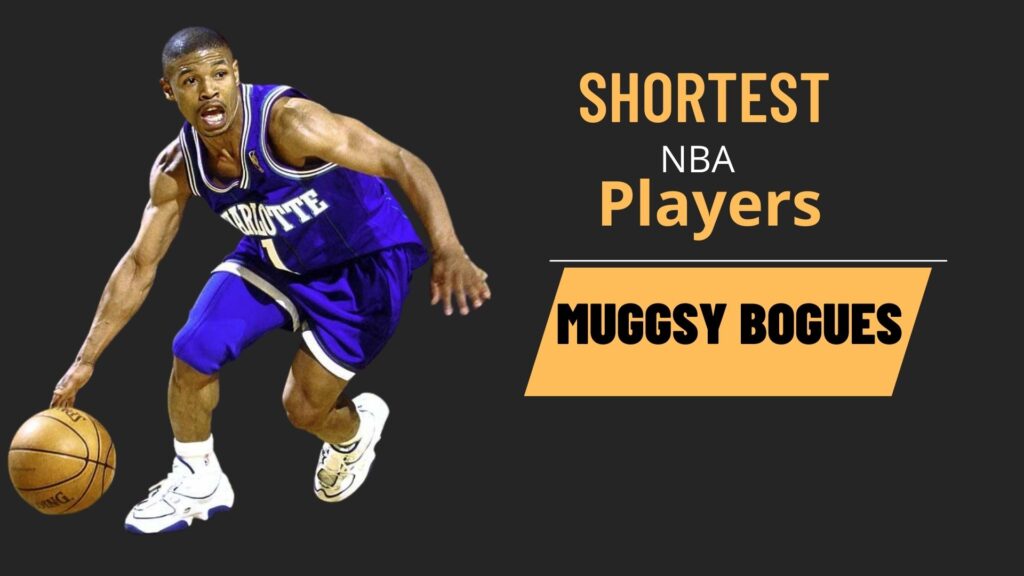 Muggsy Bogues is the shortest player ever in NBA history.