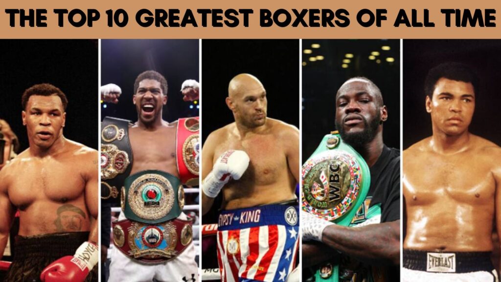 The Top 10 Greatest boxers of All Time