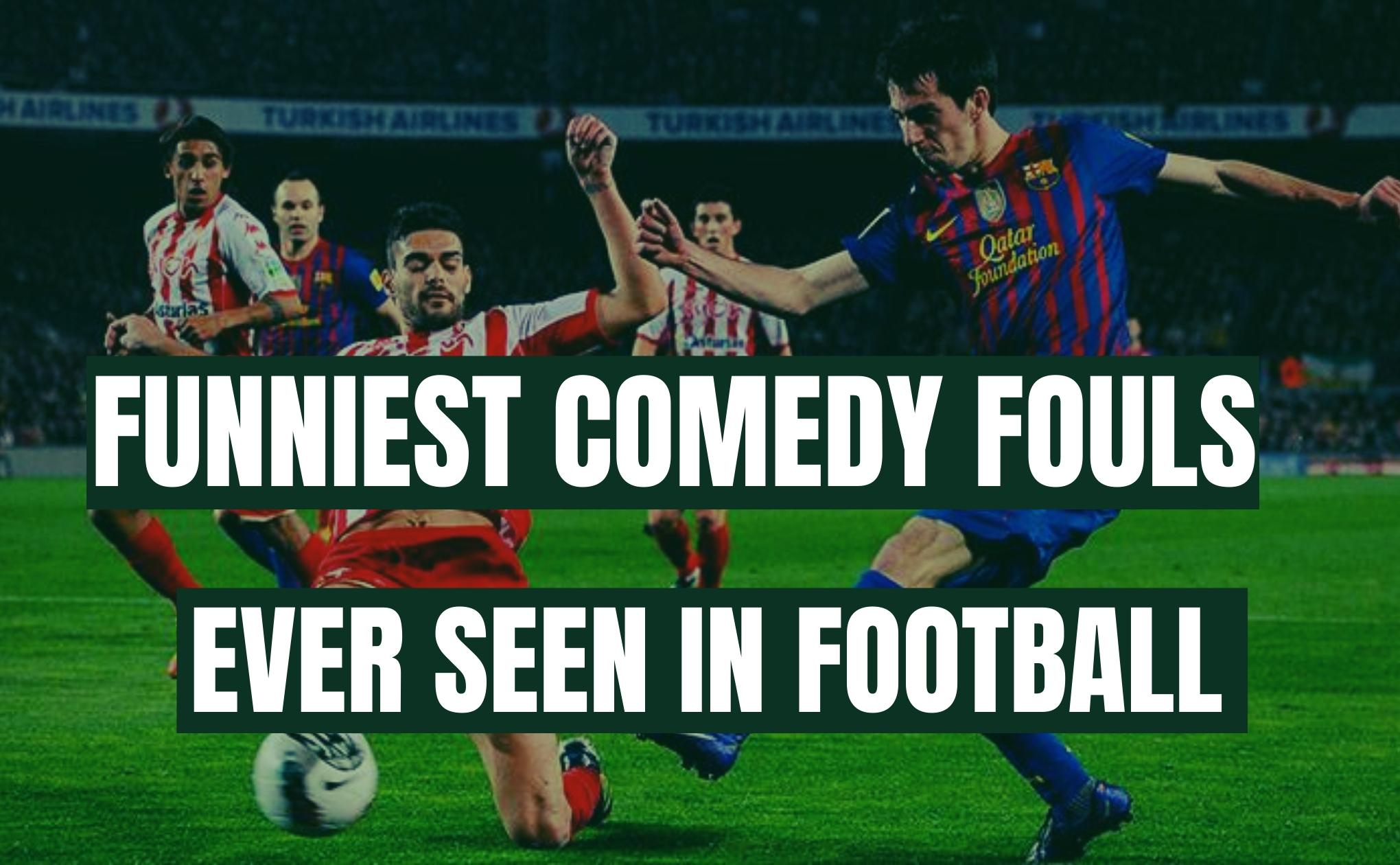 Funniest Comedy Fouls Ever Seen in Football