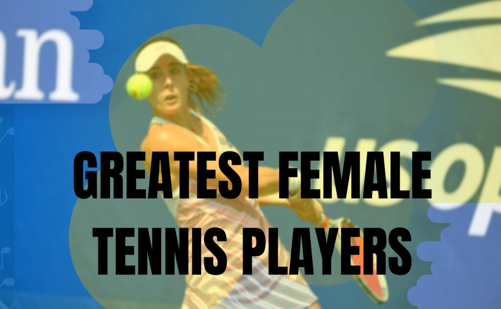 Greatest Female Tennis Players