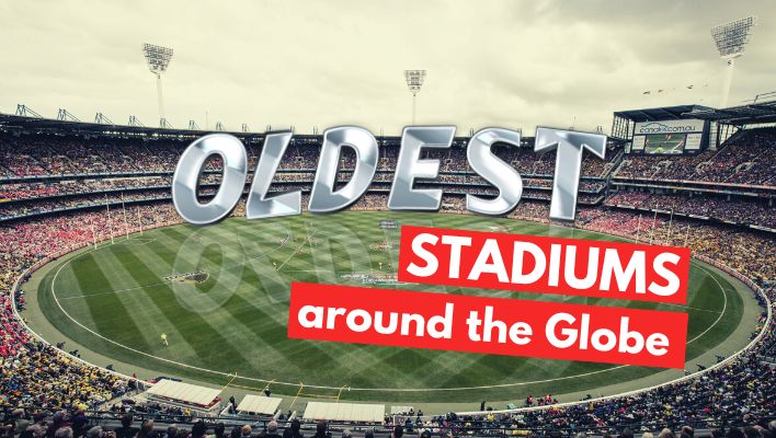 Oldest Stadiums Around the Globe