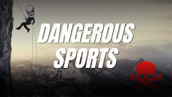 Top 7 Most Dangerous Sports You Need to Know About