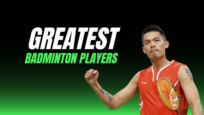 Top 5 Greatest Badminton Players of All Time