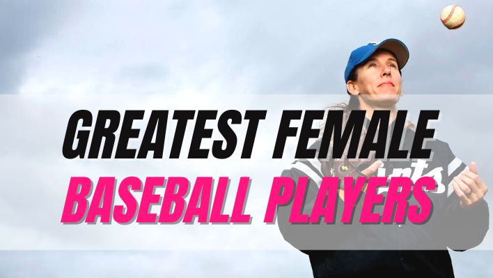Top 7 Greatest Female Baseball Players in the History