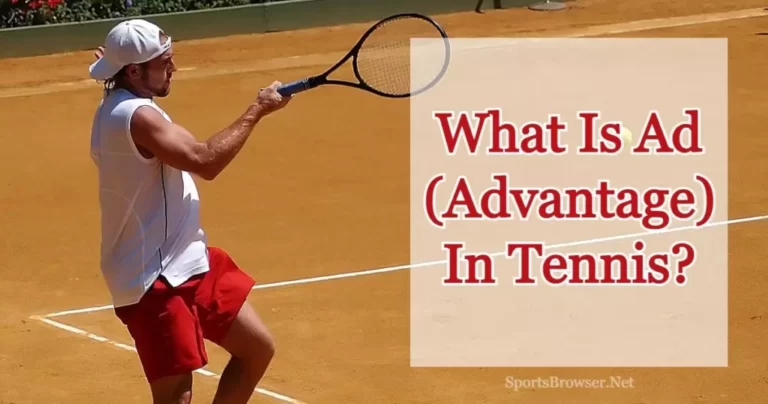 What Does Ad Mean In Tennis? Comprehensive Guide In 2023