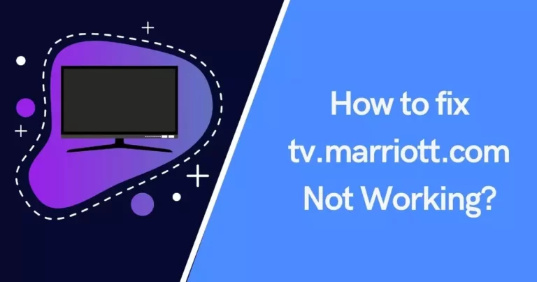 How To Fix tv.marriott.com Not Working Error?