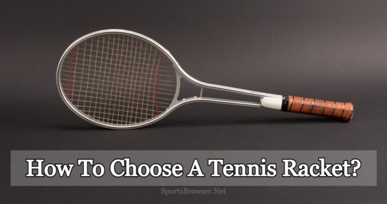 How To Choose A Tennis Racket? Expert’s Advice & Tips