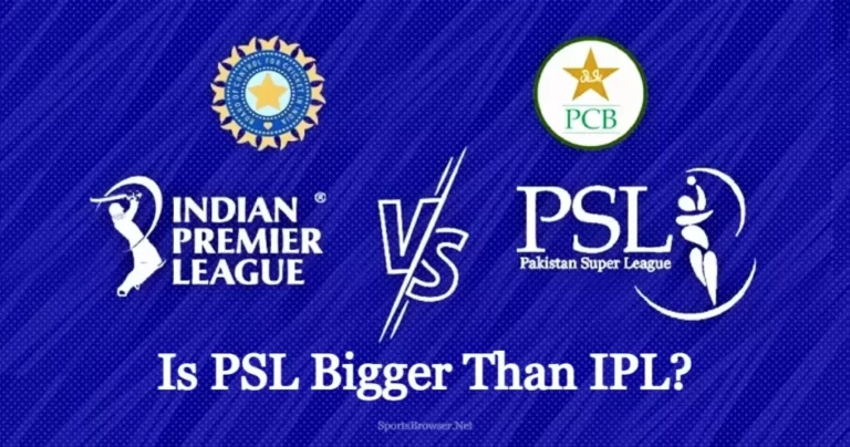 Is PSL Bigger Than IPL In 2023? (Detailed Comparison + Stats)