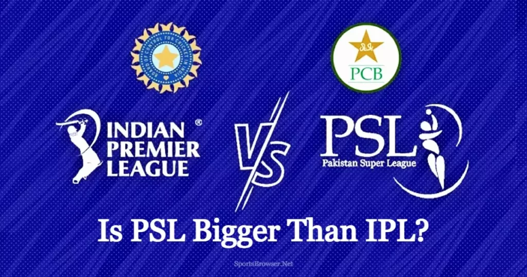Is PSL Bigger Than IPL