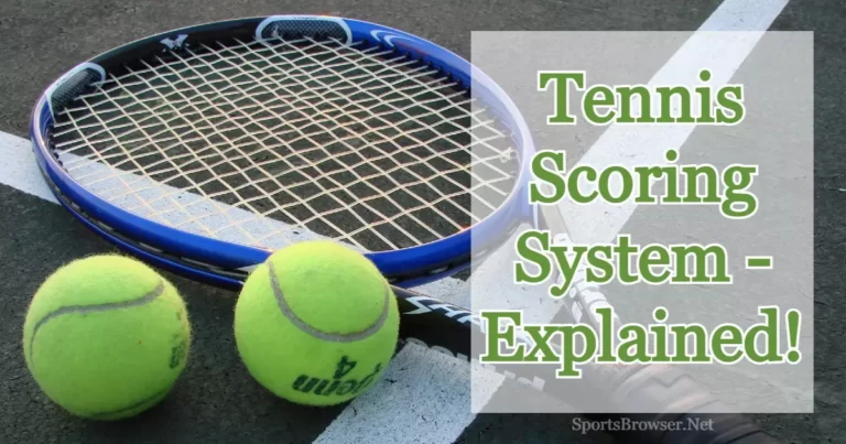 How Does Tennis Scoring Work? A Detailed Guide In 2023