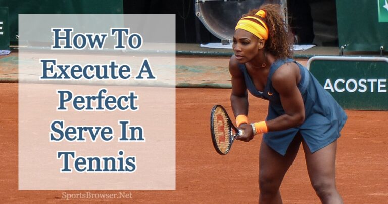 How To Serve In Tennis? Different Serving Styles And Techniques