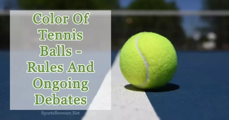 What Color Is A Tennis Ball? Regulations And Current Debate