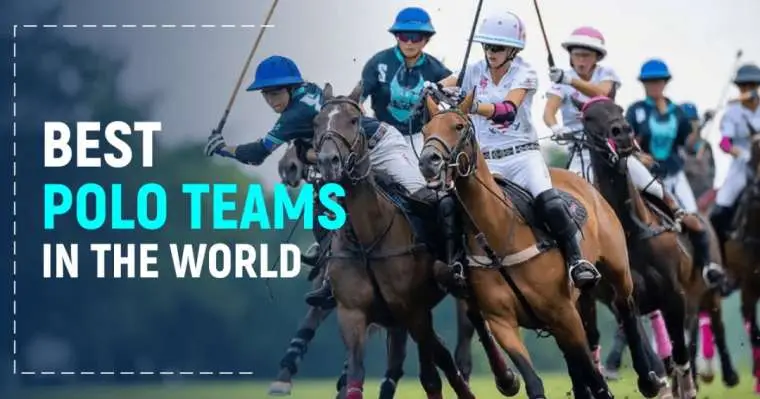10 Best Polo Teams In The World 2023 | Exclusive Ranking
