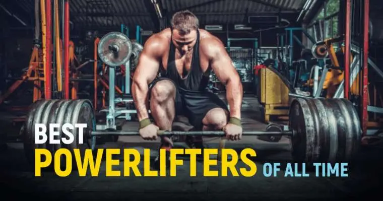 Top 10 Best Powerlifters of All Time – 2023 Updates