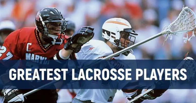 Top 10 Greatest Lacrosse Players of All Time