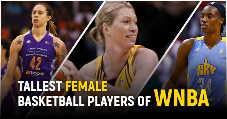 Top 10 Tallest Female Basketball Players In The History Of WNBA