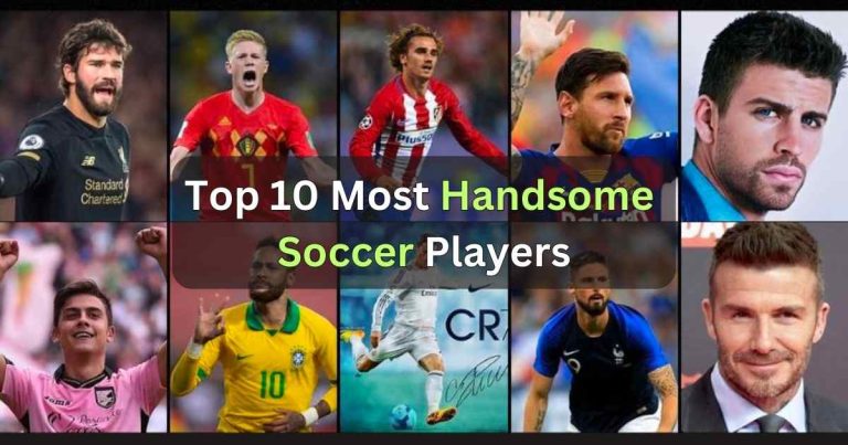Top 10 Most Handsome Soccer Players In 2024