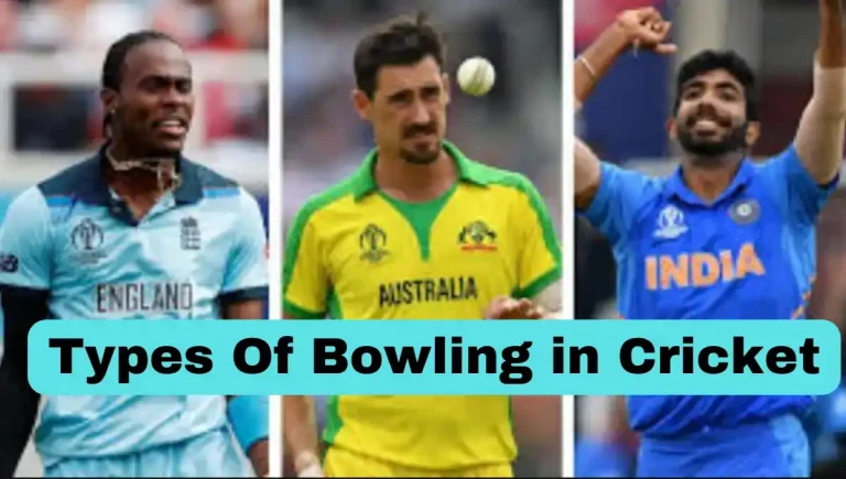 Types Of Bowling in Cricket: Fast, Spin, Medium, Swing and Yorker